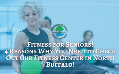 Fitness for Seniors! 4 Reasons To Check Out Our Fitness Center in North Buffalo!