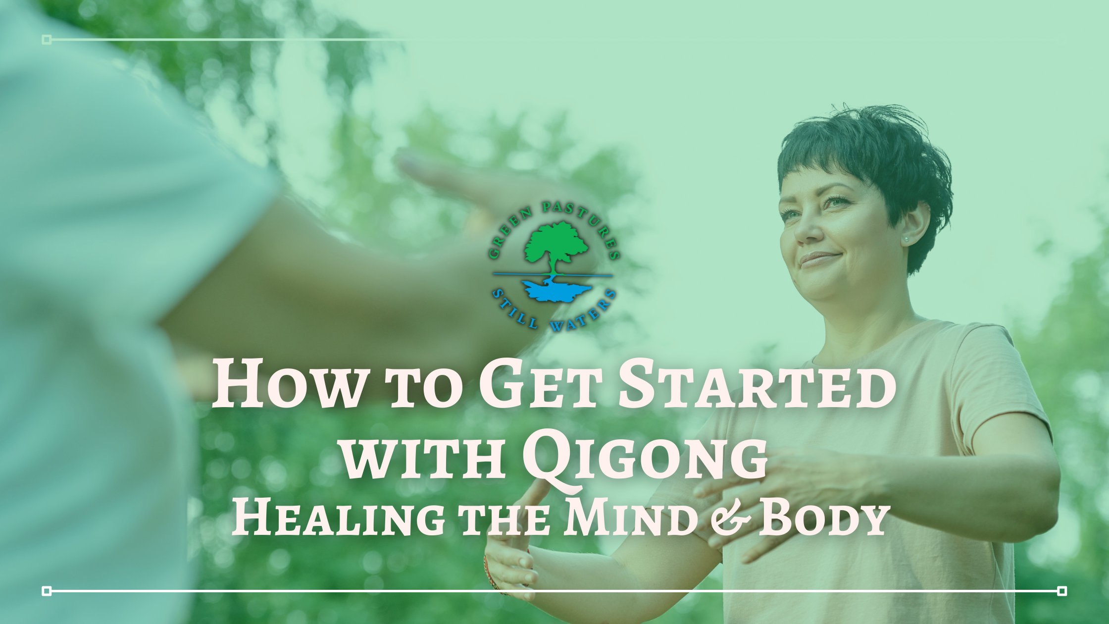 How to Get Started with Qigong – Healing the Mind & Body