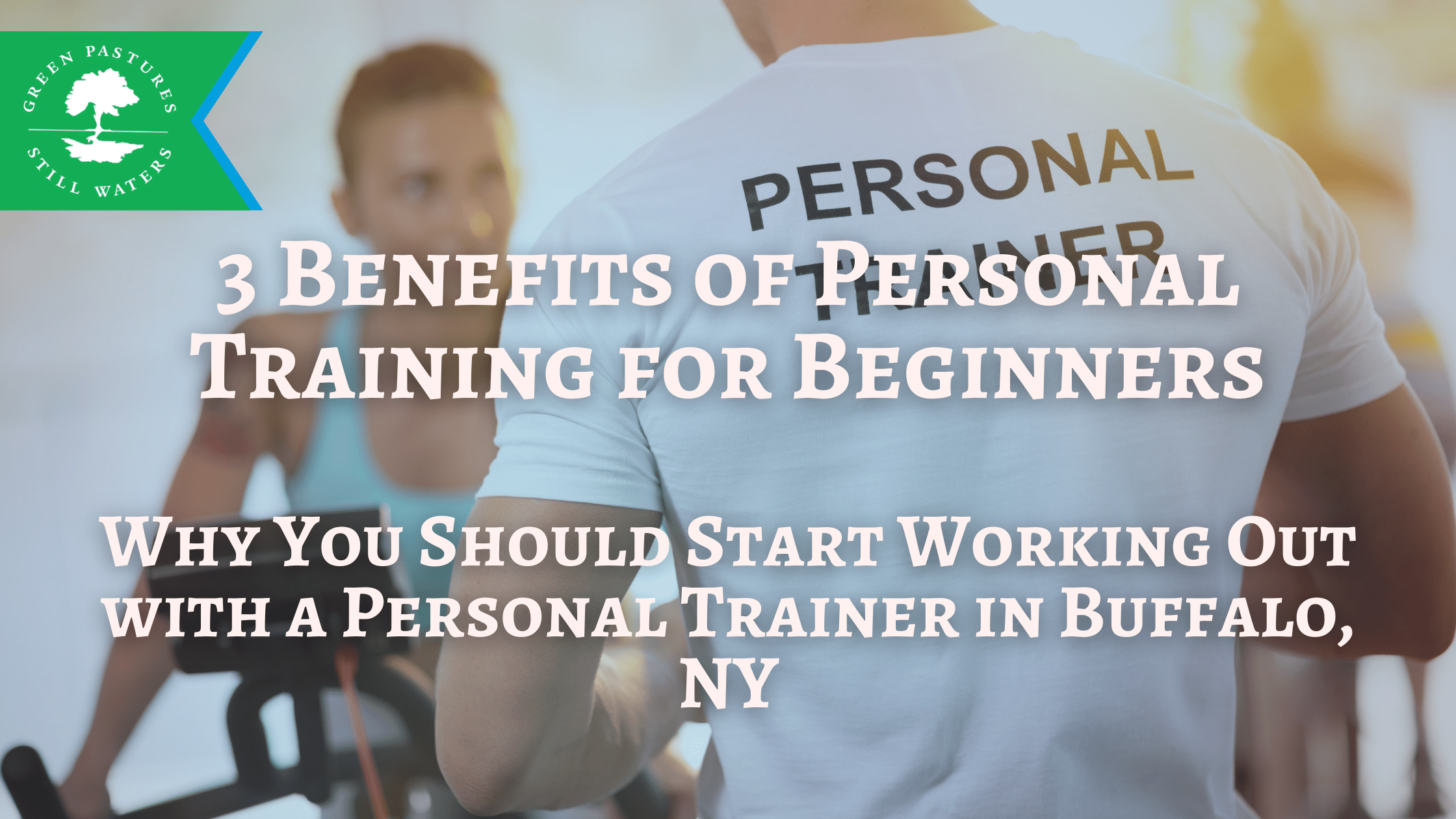3 Important Benefits Of A Personal Trainer For Beginners In Buffalo